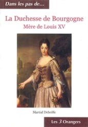 La Duchesse de Bourgogne - Mère de Louis XV