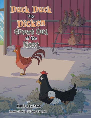 Duck Duck the Dicken Grows Out of the Nest - Daria Atkinson