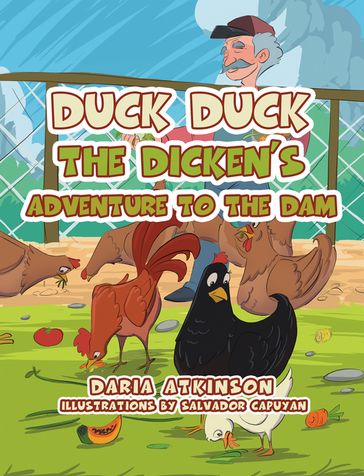 Duck Duck the Dicken's Adventure to the Dam - Daria Atkinson