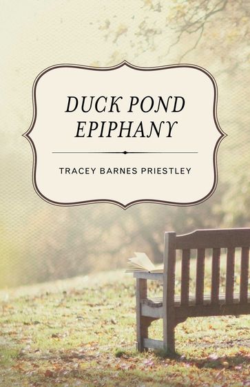 Duck Pond Epiphany - Tracey Barnes Priestley