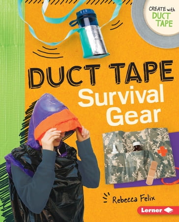 Duct Tape Survival Gear - Rebecca Felix