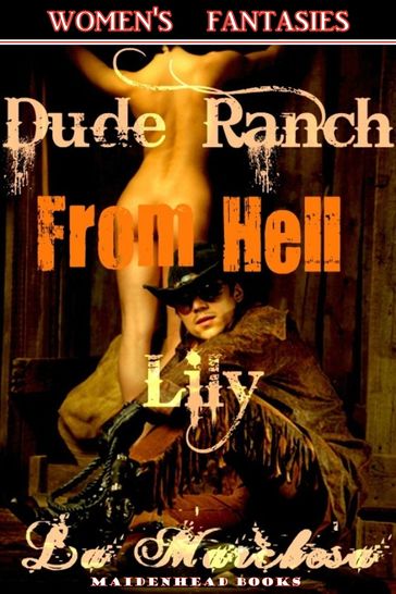 Dude Ranch From Hell: Lily - La Marchesa