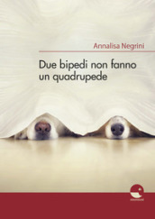 Due bipedi non fanno un quadrupede