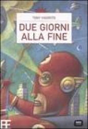 Due giorni alla fine