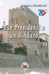 Due presidenti e un sindaco. Quando la politica era un altra cosa. Ediz. a caratteri grandi