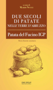 Due secoli di patate nelle terre d Abruzzo. Patata del Fucino IGP