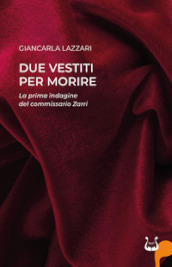 Due vestiti per morire. La prima indagine del commissario Zarri