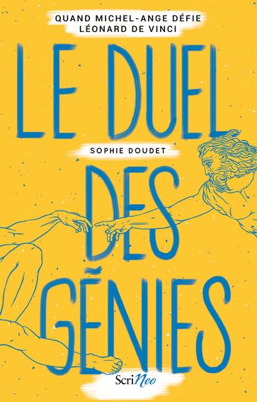 Le Duel des génies - Quand Michel-Ange défie Léonard de Vinci - Sophie Doudet