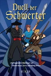Duell der Schwerter Drei legendäre Abenteuer von Robin Hood, Zorro und König Artus