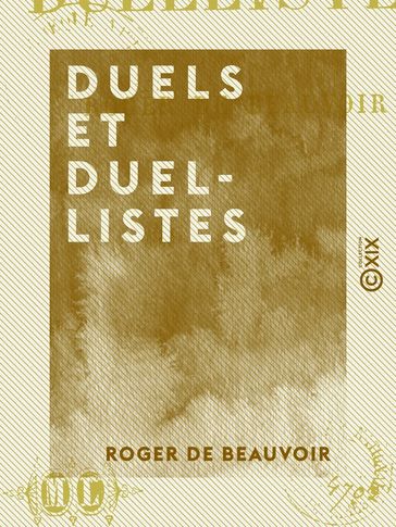 Duels et Duellistes - Roger de Beauvoir