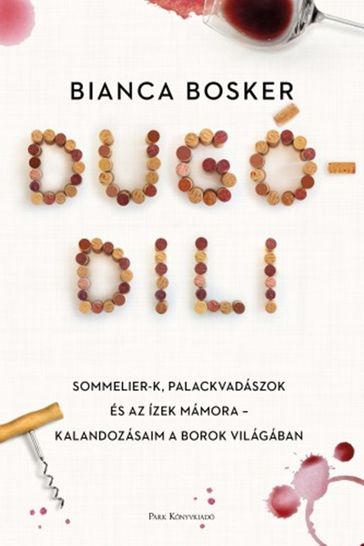 Dugódili - Bianca Bosker