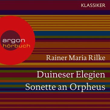 Duineser Elegien / Sonette an Orpheus (Ungekürzte Lesung) - Rainer Maria Rilke