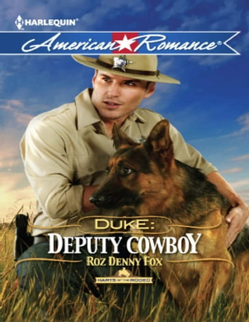 Duke: Deputy Cowboy (Mills & Boon American Romance) (Harts of the Rodeo, Book 3) - Roz Denny Fox