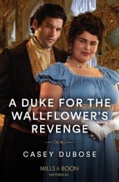 A Duke For The Wallflower s Revenge (Mills & Boon Historical)
