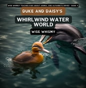 Duke and Daisy s Whirlwind Water World