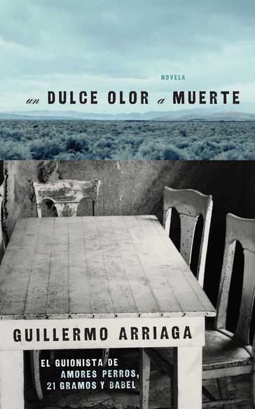 Un Dulce olor a muerte (Sweet Scent of Death) - Guillermo Arriaga