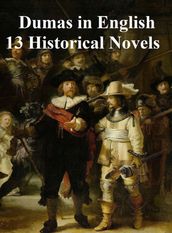 Dumas in English: 13 Historical Novels plus Celebrated Crimes