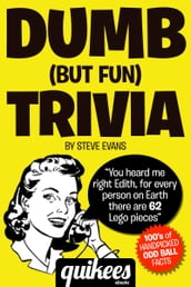 Dumb (But Fun) Trivia