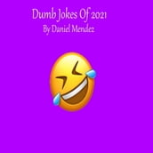 Dumb Jokes Of 2021