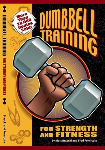 Dumbbell Training for Strength & Fitness - Matt Brzycki