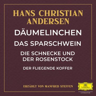 Däumelinchen / Das Sparschwein / Die Schnecke und der Rosenstock / Der fliegende Koffer - Hans Christian Andersen - Holborne Anthony - John Dowland - Francis Cutting - Gunter Adam Stroßner - MANFRED STEFFEN