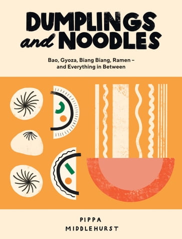 Dumplings and Noodles - Pippa Middlehurst