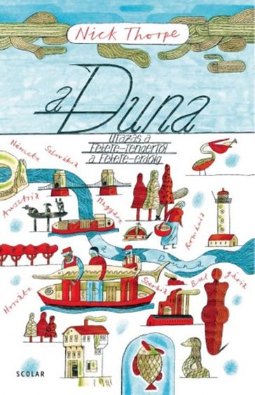 A Duna  Utazás a Fekete-tengertl a Fekete-erdig - Nick Thorpe