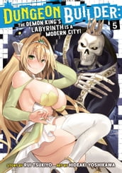 Dungeon Builder: The Demon King s Labyrinth is a Modern City! (Manga) Vol. 5