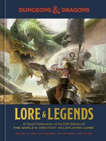 Dungeons & Dragons Lore & Legends - Michael Witwer - Kyle Newman