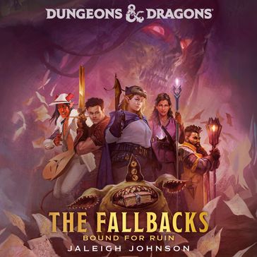Dungeons & Dragons: The Fallbacks: Bound for Ruin - Jaleigh Johnson