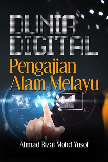 Dunia digital pengajian alam Melayu - Ahmad Rizal Mohd Yusof