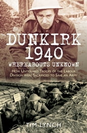 Dunkirk 1940:  Whereabouts Unknown 