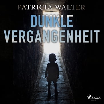 Dunkle Vergangenheit (Ungekürzt) - Patricia Walter