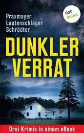 Dunkler Verrat: Drei Krimis in einem eBook