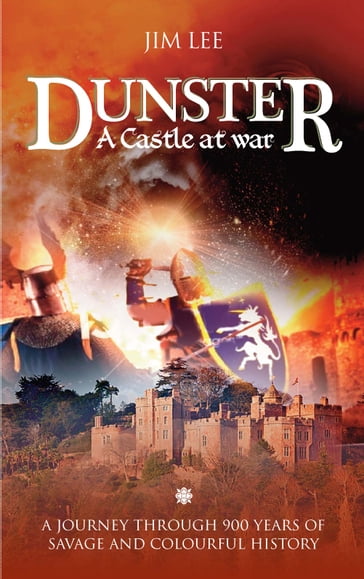 Dunster - A Castle at War - Jim Lee