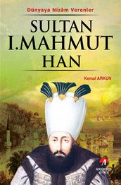 Dunyaya Nizam Verenler Sultan 1.Mahmut Han