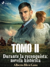 Durante la reconquista: novela histórica. Tomo 2