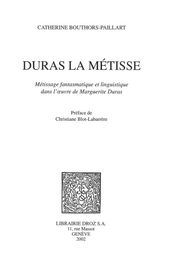 Duras la Métisse : métissage fantasmatique et linguistique dans l oeuvre de Marguerite Duras / Préface de Christiane Blot-Labarrère