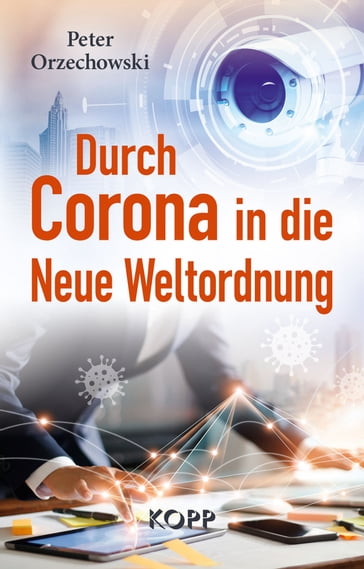 Durch Corona in die Neue Weltordnung - Peter Orzechowski