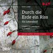 Durch die Erde ein Riss - Ein Lebenslauf (Ungekürzt)