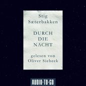 Durch die Nacht (Ungekürzt)