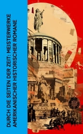 Durch die Seiten der Zeit: Meisterwerke amerikanischer historischer Romane