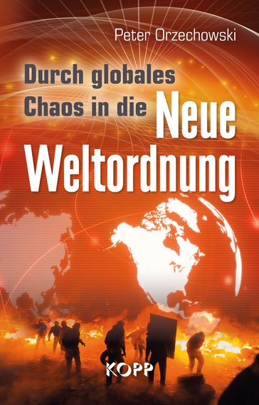 Durch globales Chaos in die Neue Weltordnung - Peter Orzechowski