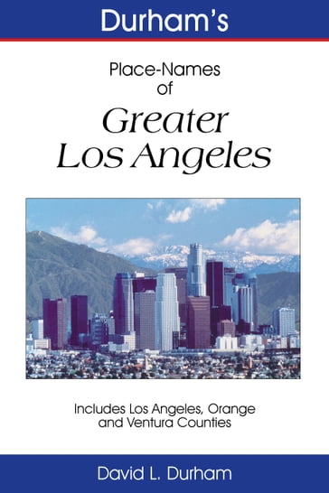 Durham's Place-Names of Greater Los Angeles - David L. Durham