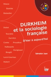 Durkheim et la sociologie française. D hier à aujourd hui