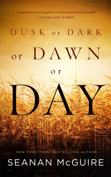 Dusk or Dark or Dawn or Day - Seanan McGuire