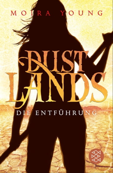 Dustlands - Die Entführung - Moira Young