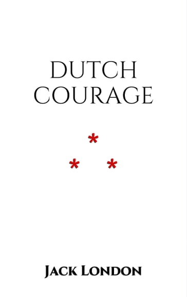 Dutch Courage - Jack London