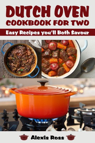 Dutch Oven Cookbook for Two - Alexis Ross