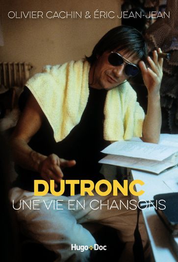 Dutronc, une vie en chansons - Éric Jean-Jean - Olivier Cachin - THOMAS DUTRONC